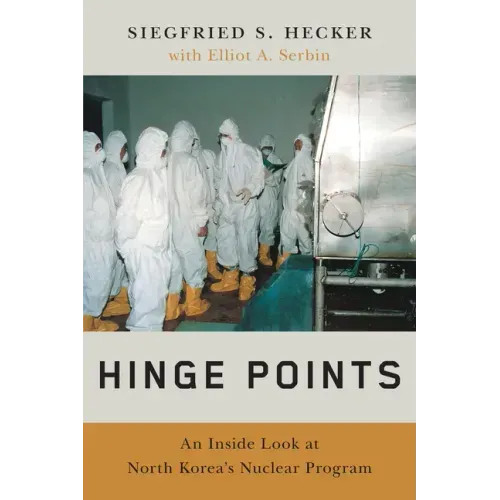 Hinge Points: An Inside Look at North Korea's Nuclear Program