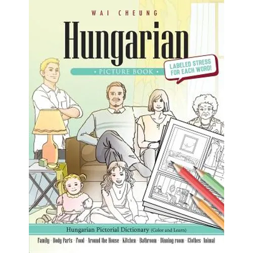 Hungarian Picture Book: Hungarian Pictorial Dictionary (Color and Learn)
