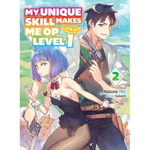 My Unique Skill Makes Me Op Even at Level 1 Vol 2 (Light Novel)