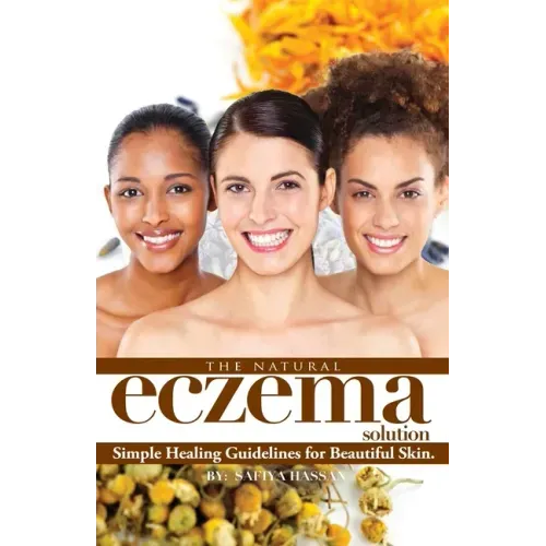 The Natural Eczema Solution: Simple Healing Guidelines for Beautiful Skin.