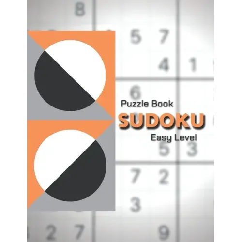 Sudoku Puzzle Book. Easy Level!: Easy Sudoku Classic Puzzles/Sudoku For Beginners/Perfect for Beginners/The Ultimate Book of Easy Sudoku/All EASY