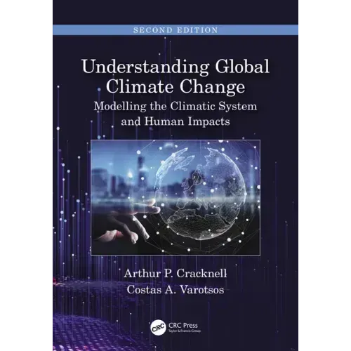 Understanding Global Climate Change: Modelling the Climatic System and Human Impacts
