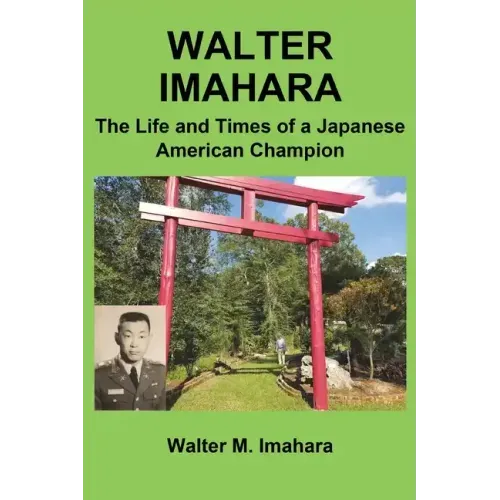 Walter Imahara: The Life and Times of a Japanese American Champion