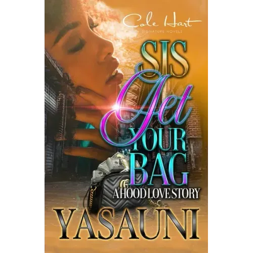 Sis Get Your Bag: A Hood Love Story: Standalone