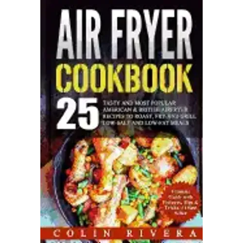Air Fryer Recipes: 25 Tasty and Most Popular American & British Airfryer Recipes