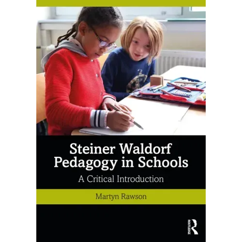 Steiner Waldorf Pedagogy in Schools: A Critical Introduction