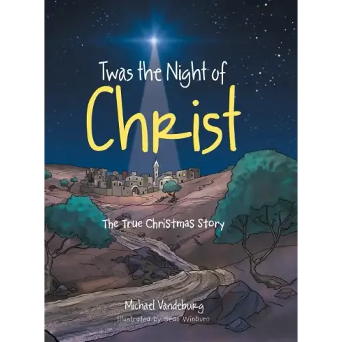 Twas the Night of Christ: The True Christmas Story