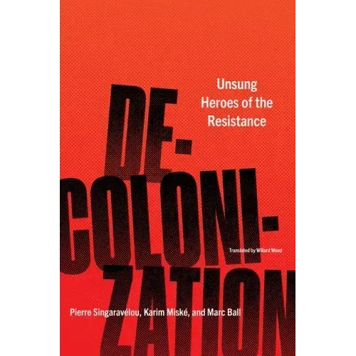 Decolonization: Unsung Heroes of the Resistance