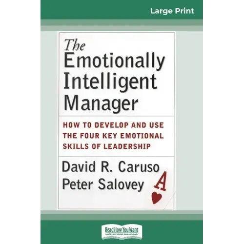The Emotionally Intelligent Manager: How to Develop and Use the Four Key Emotional Skills of Leadership (16pt Large Print Edition)