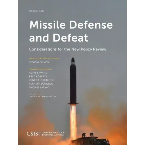 Missile Defense and Defeat: Considerations for the New Policy Review