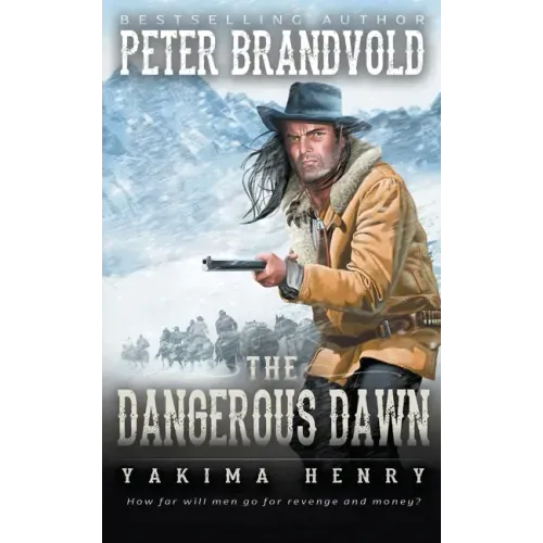 The Dangerous Dawn: A Western Fiction Classic