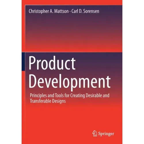 Product Development: Principles and Tools for Creating Desirable and Transferable Designs