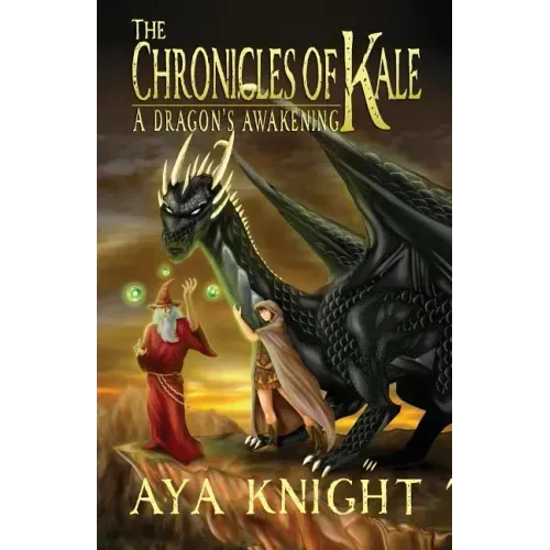 The Chronicles of Kale: A Dragon's Awakening