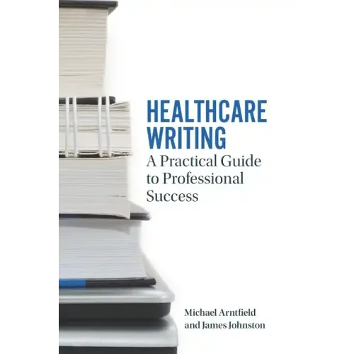 Healthcare Writing: A Practical Guide to Professional Success