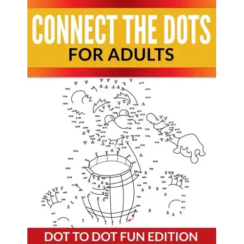 Connect The Dots For Adults: Dot To Dot Fun Edition