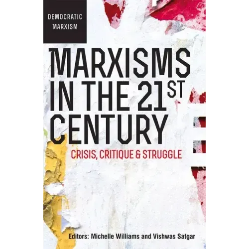 Marxisms in the 21st Century: Crisis, Critique and Struggle
