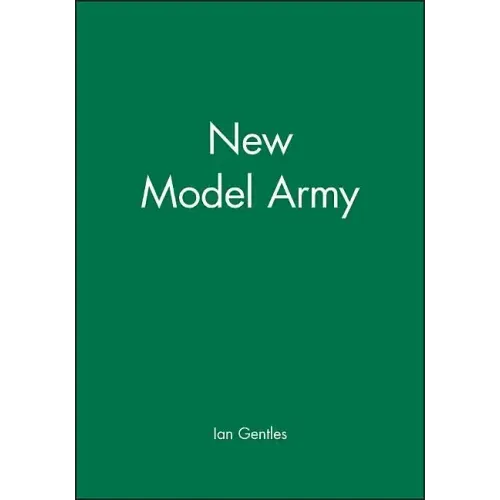 The New Model Army: In England, Ireland and Scotland, 1645 - 1653