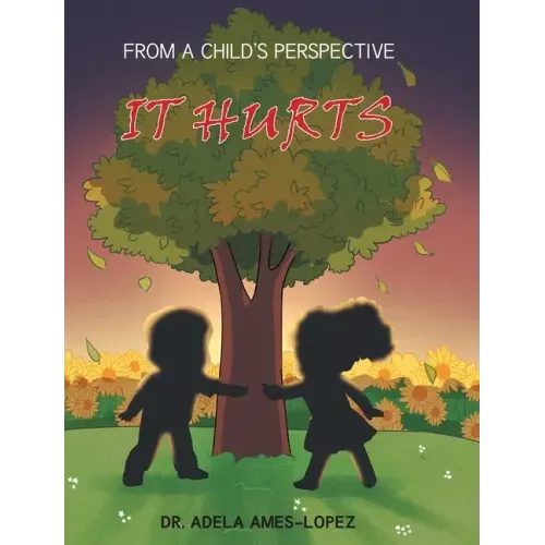 IT HURTS (From a Child's Perspective)