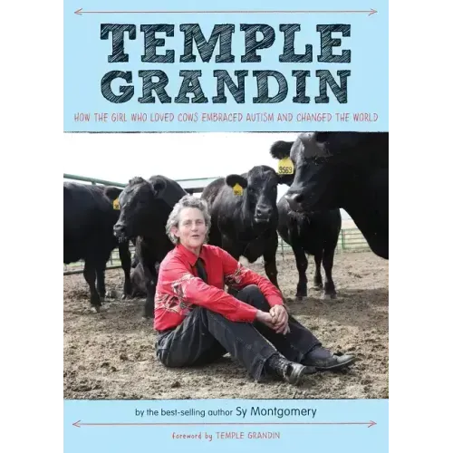 Temple Grandin: How the Girl Who Loved Cows Embraced Autism and Changed the World