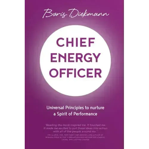 Chief Energy Officer: Universal Principles to nurture a Spirit of Performance