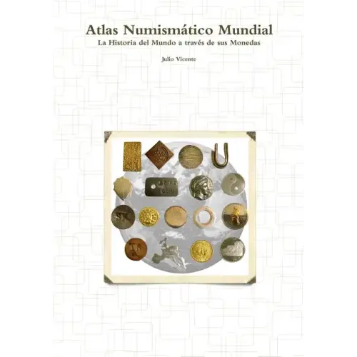 Atlas Numismático Mundial - La Historia del Mundo a través de sus Monedas