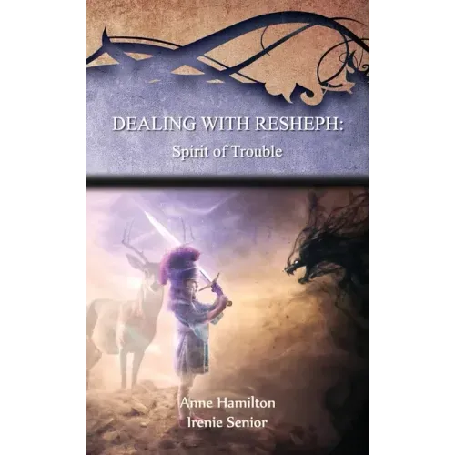 Dealing with Resheph: Spirit of Trouble: Strategies for the Threshold #6