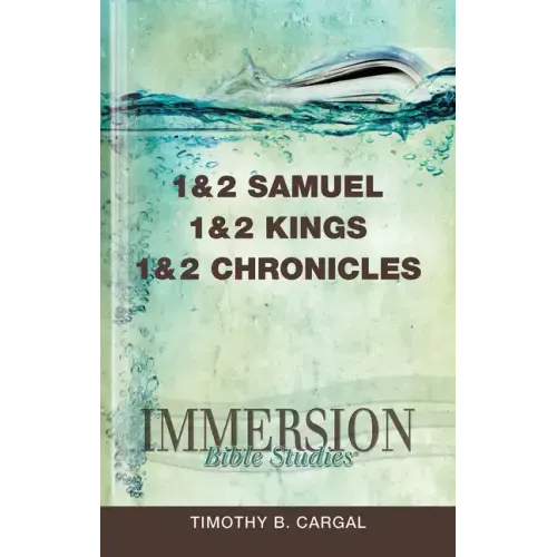 Immersion Bible Studies: 1 & 2 Samuel, 1 & 2 Kings, 1 & 2 Chronicles