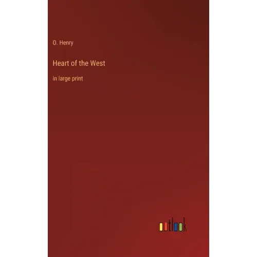 Heart of the West: in large print