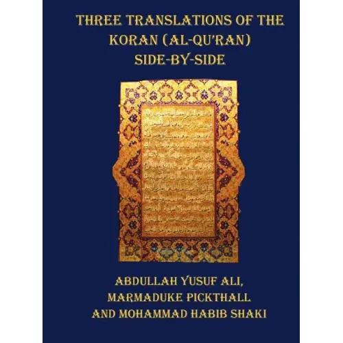 Three Translations of the Koran (Al-Qur'an) - Side by Side with Each Verse Not Split Across Pages