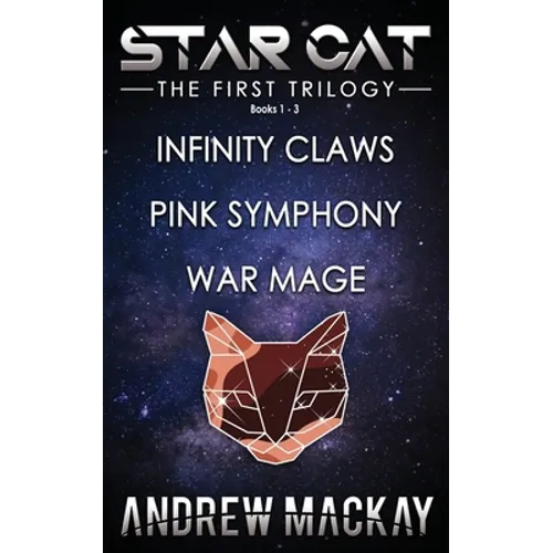 Star Cat: The First Trilogy (Books 1 - 3: Infinity Claws, Pink Symphony, War Mage): The Science Fiction & Fantasy Adventure Box Set