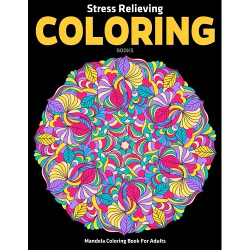 Mandela Coloring Book For Adults: Stress Relieving Coloring Books: Relaxation Mandala Designs