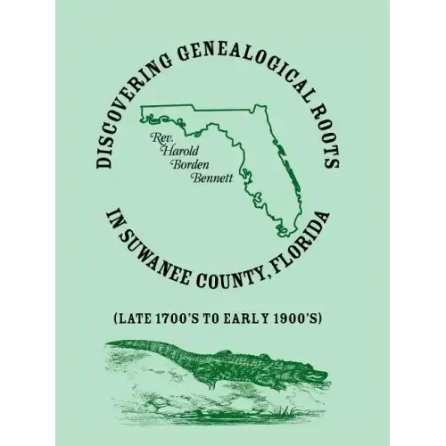 Discovering Genealogical Roots in Suwanee County, Florida (Late 1700's to Early 1900's)