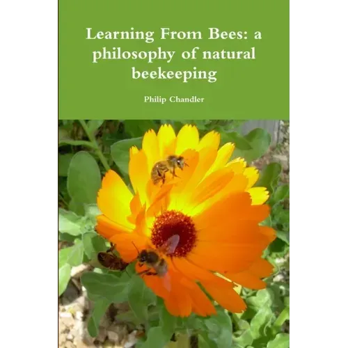 Learning From Bees: A Philosophy Of Natural Beekeeping