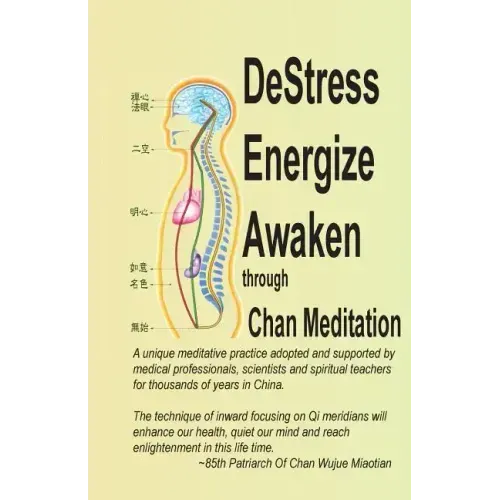 DeStress Energize Awaken through Chan Meditation: A unique meditative practice adopted and supported by medical professionals, scientists and spiritua