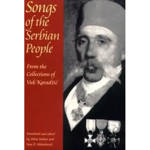 Songs of the Serbian People: From the Collections of Vuk Karadzic