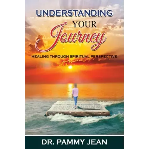 Understanding Your Journey: Healing Through Spiritual Perspective