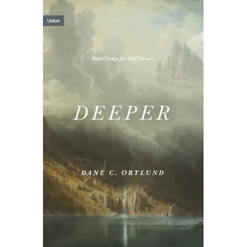Deeper: Real Change for Real Sinners