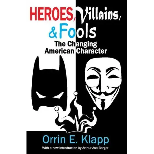 Heroes, Villains, and Fools: The Changing American Character