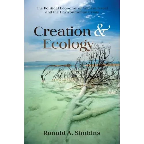 Creation and Ecology: The Political Economy of Ancient Israel and the Environmental Crisis