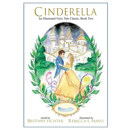 Cinderella: An Illustrated Fairy Tale Classic