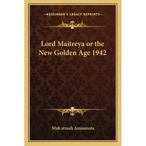 Lord Maitreya or the New Golden Age 1942