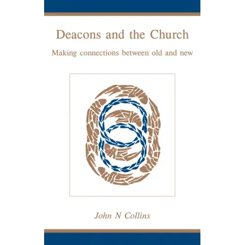 Deacons and the Church: Making Connections Between Old and New
