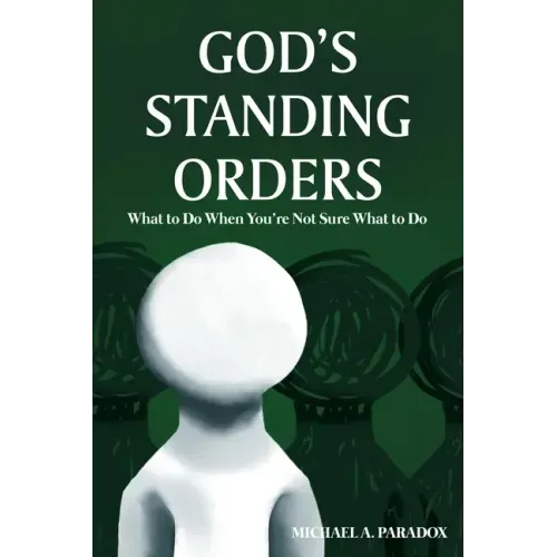 God's Standing Orders: What to Do When You're Not Sure What to Do