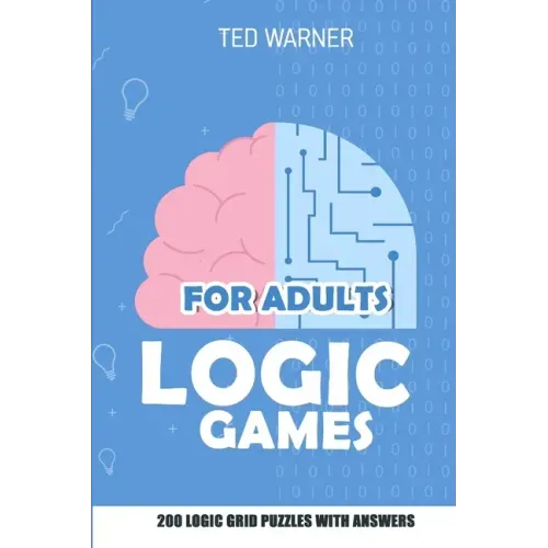 Logic Games for Adults: Triplet Puzzles - 200 Logic Grid Puzzles With Answers