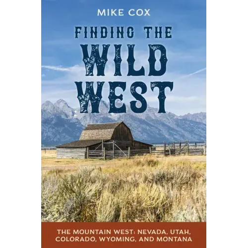 Finding the Wild West: The Mountain West: Nevada, Utah, Colorado, Wyoming, and Montana