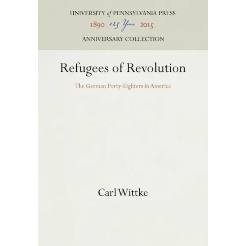 Refugees of Revolution: The German Forty-Eighters in America