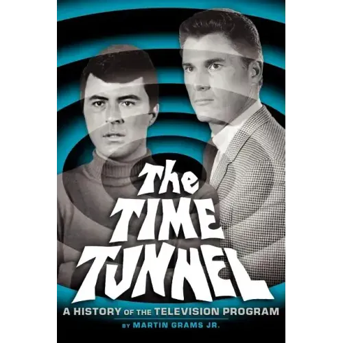 The Time Tunnel: A History of the Television Series