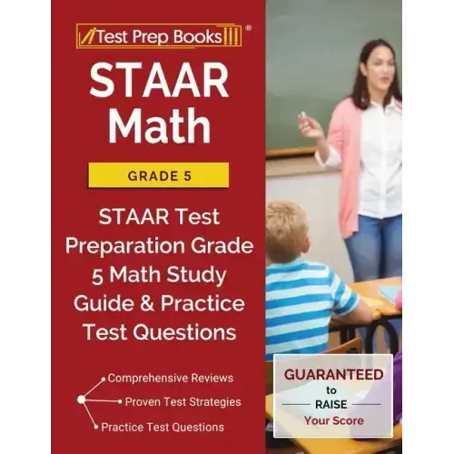 STAAR Math Grade 5: STAAR Test Preparation Grade 5 Math Study Guide & Practice Test Questions