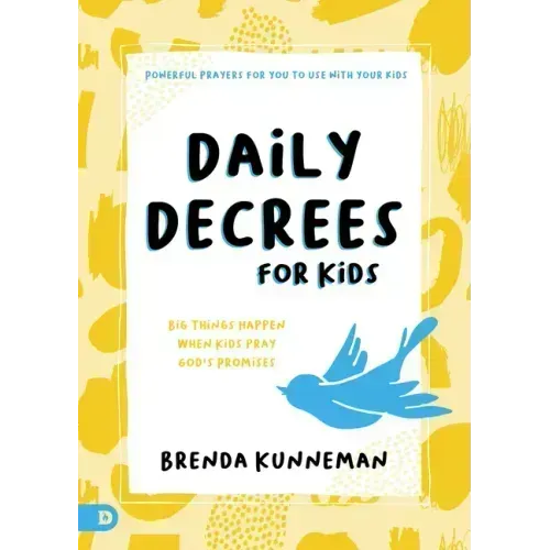 Daily Decrees for Kids: Big Things Happen When Kids Pray God's Promises
