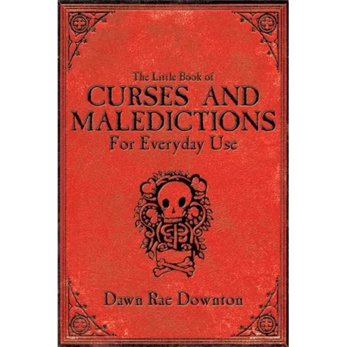 The Little Book of Curses and Maledictions for Everyday Use